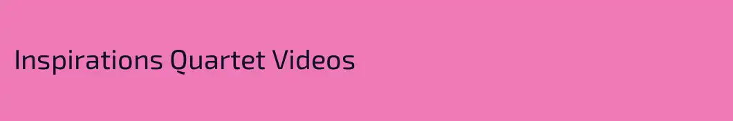 Inspirations Quartet Videos